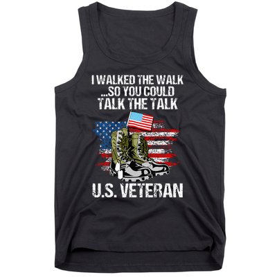 I Walked The Walk So You Could Talk The Talk U.S. Veteran Tank Top