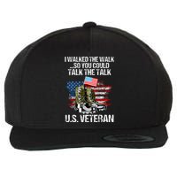 I Walked The Walk So You Could Talk The Talk U.S. Veteran Wool Snapback Cap