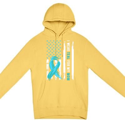 I Wear Teal For My Mom Cervical Cancer Awareness Gift Premium Pullover Hoodie