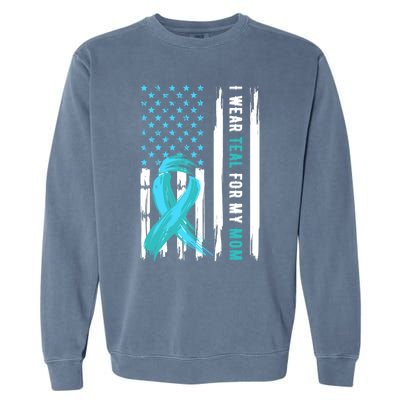 I Wear Teal For My Mom Cervical Cancer Awareness Gift Garment-Dyed Sweatshirt