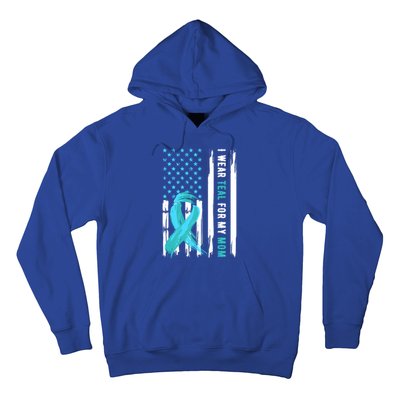 I Wear Teal For My Mom Cervical Cancer Awareness Gift Hoodie