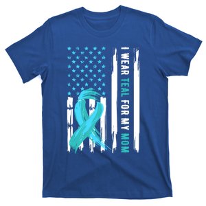 I Wear Teal For My Mom Cervical Cancer Awareness Gift T-Shirt