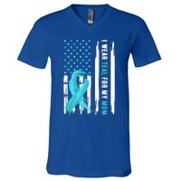 I Wear Teal For My Mom Cervical Cancer Awareness Gift V-Neck T-Shirt