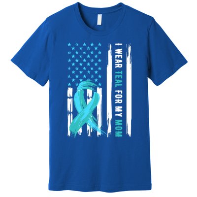 I Wear Teal For My Mom Cervical Cancer Awareness Gift Premium T-Shirt