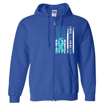 I Wear Teal For My Mom Cervical Cancer Awareness Gift Full Zip Hoodie