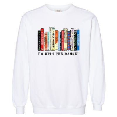 Im With The Banned Book Funny Garment-Dyed Sweatshirt