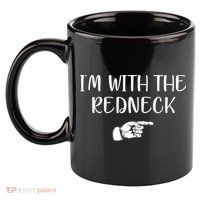 Im With The Redneck 11oz C Handle Ceramic Mug