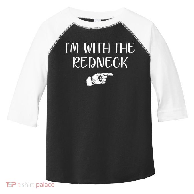 Im With The Redneck Toddler Fine Jersey T-Shirt