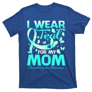 I Wear Teal For My Mom Cervical Cancer Awareness Cute Gift T-Shirt