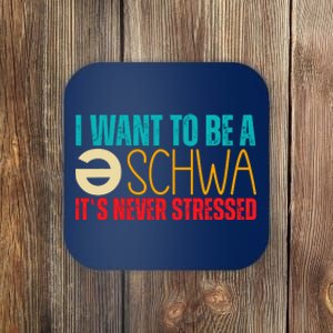 I Want To Be A Schwa ItS Never Stressed Coaster