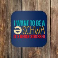 I Want To Be A Schwa ItS Never Stressed Coaster