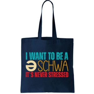 I Want To Be A Schwa ItS Never Stressed Tote Bag