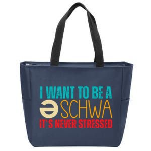 I Want To Be A Schwa ItS Never Stressed Zip Tote Bag