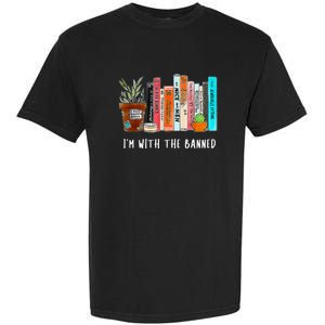 I'm With The Banned Books I Read Banned Books Lovers Garment-Dyed Heavyweight T-Shirt