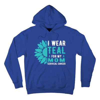 I Wear Teal For My Mom Cervical Cancer Awareness Gift Hoodie