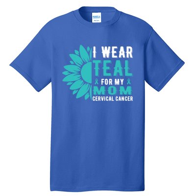 I Wear Teal For My Mom Cervical Cancer Awareness Gift Tall T-Shirt