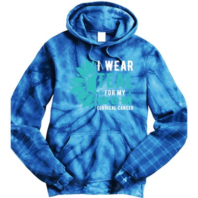 I Wear Teal For My Mom Cervical Cancer Awareness Gift Tie Dye Hoodie