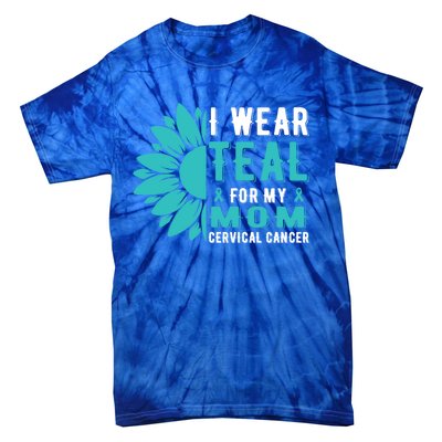 I Wear Teal For My Mom Cervical Cancer Awareness Gift Tie-Dye T-Shirt