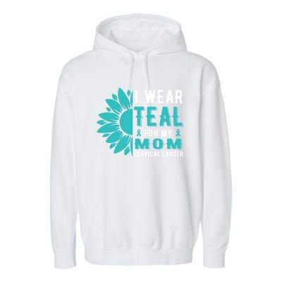 I Wear Teal For My Mom Cervical Cancer Awareness Gift Garment-Dyed Fleece Hoodie