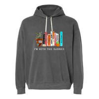 Im With The Banned Books I Read Banned Books Lovers Garment-Dyed Fleece Hoodie