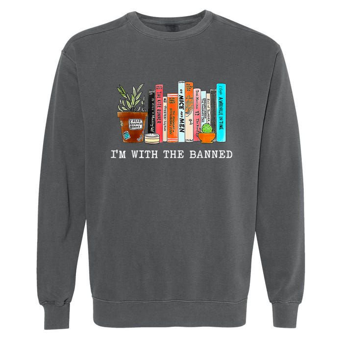 Im With The Banned Books I Read Banned Books Lovers Garment-Dyed Sweatshirt