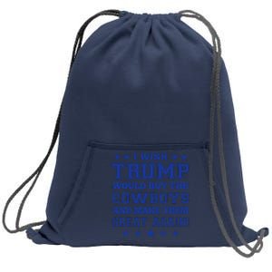 I Wish Trump Would Buy The Cow And Make Them Great Again Sweatshirt Cinch Pack Bag