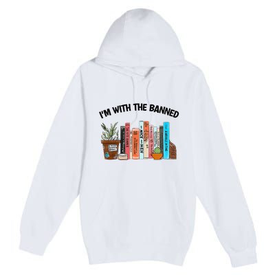 I'm With The Banned Funny Book Readers I Read Banned Books Premium Pullover Hoodie