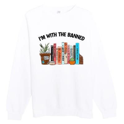 I'm With The Banned Funny Book Readers I Read Banned Books Premium Crewneck Sweatshirt