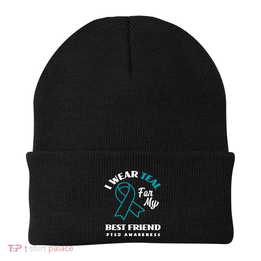 I Wear Teal For My Best Friend Ptsd Awareness Great Gift Knit Cap Winter Beanie