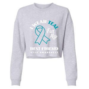 I Wear Teal For My Best Friend Ptsd Awareness Great Gift Cropped Pullover Crew