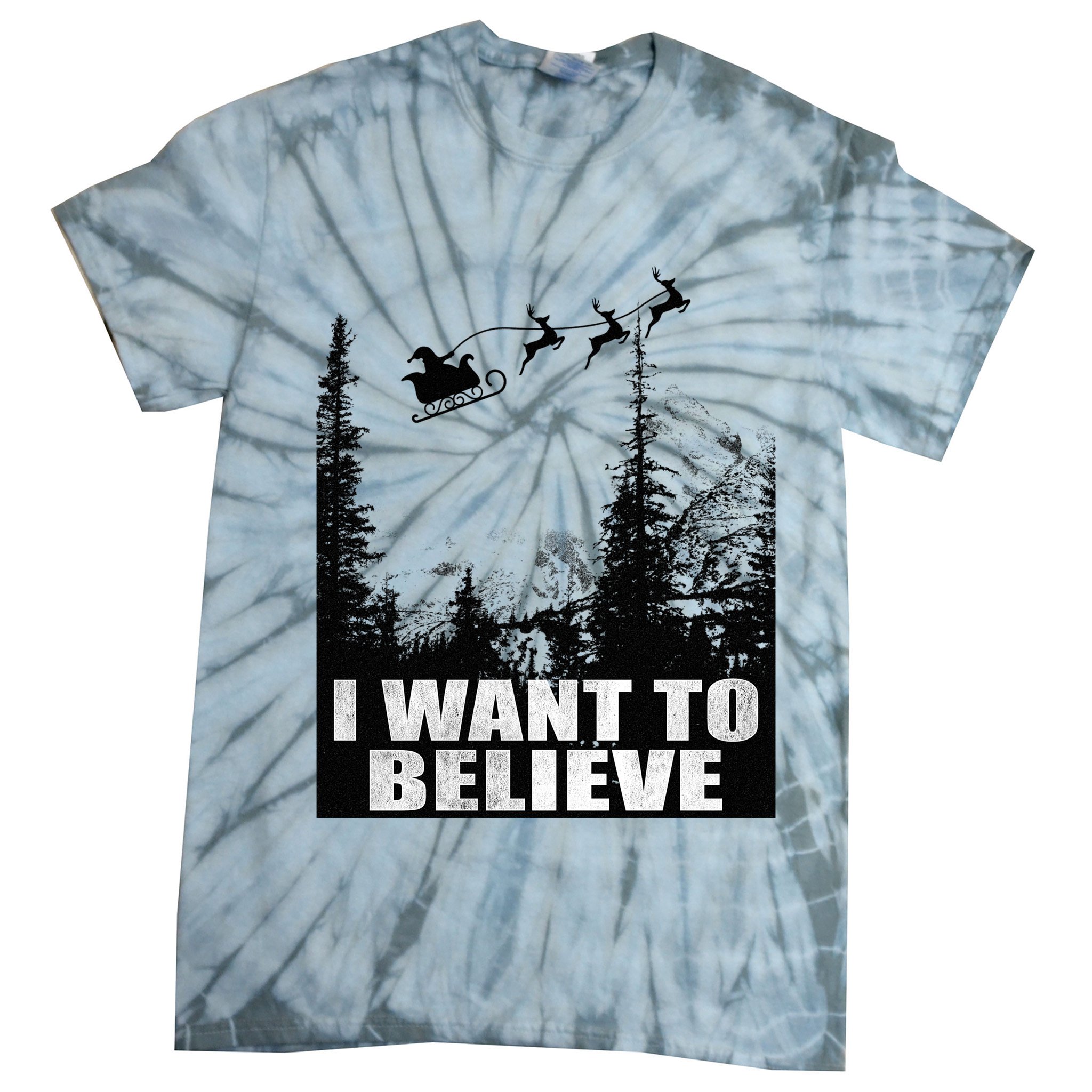 I Want To Believe Funny Christmas Great Gift Tie-Dye T-Shirt