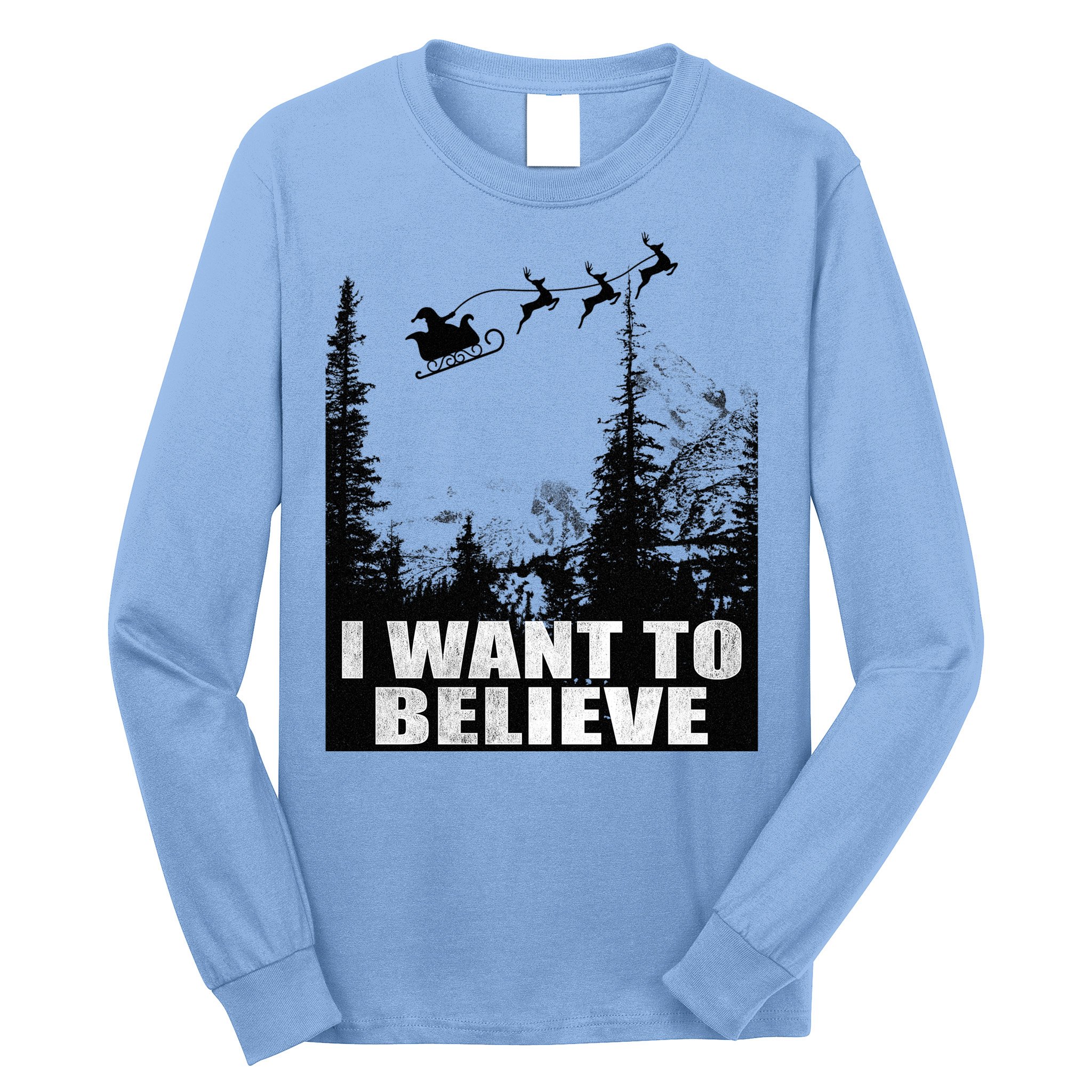 I Want To Believe Funny Christmas Great Gift Long Sleeve Shirt