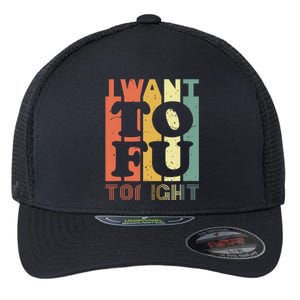 I Want Tofu Tonight Retro Funny Vegan Vegetarian Flexfit Unipanel Trucker Cap