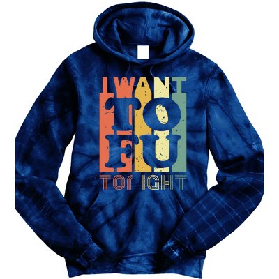 I Want Tofu Tonight Retro Funny Vegan Vegetarian Tie Dye Hoodie