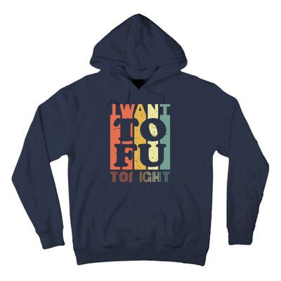 I Want Tofu Tonight Retro Funny Vegan Vegetarian Tall Hoodie