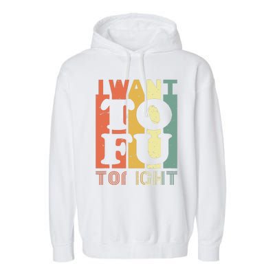 I Want Tofu Tonight Retro Funny Vegan Vegetarian Garment-Dyed Fleece Hoodie