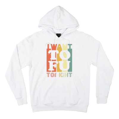 I Want Tofu Tonight Retro Funny Vegan Vegetarian Hoodie