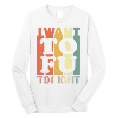 I Want Tofu Tonight Retro Funny Vegan Vegetarian Long Sleeve Shirt