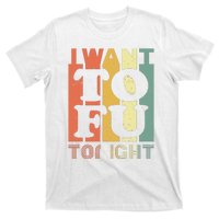 I Want Tofu Tonight Retro Funny Vegan Vegetarian T-Shirt