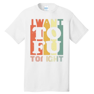 I Want Tofu Tonight Retro Funny Vegan Vegetarian Tall T-Shirt