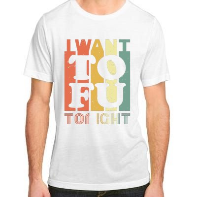 I Want Tofu Tonight Retro Funny Vegan Vegetarian Adult ChromaSoft Performance T-Shirt