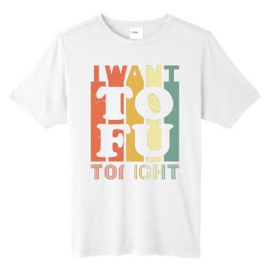 I Want Tofu Tonight Retro Funny Vegan Vegetarian Tall Fusion ChromaSoft Performance T-Shirt