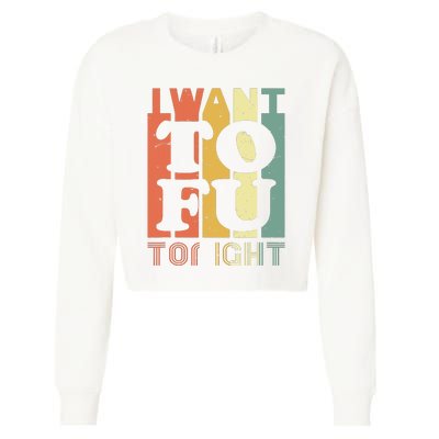 I Want Tofu Tonight Retro Funny Vegan Vegetarian Cropped Pullover Crew