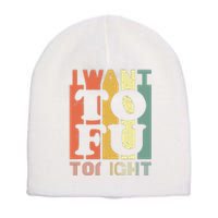 I Want Tofu Tonight Retro Funny Vegan Vegetarian Short Acrylic Beanie