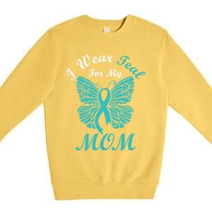 I Wear Teal For My Mom Cervical Cancer Awareness Gift Premium Crewneck Sweatshirt