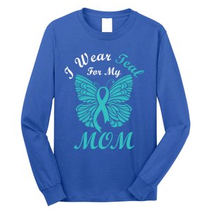 I Wear Teal For My Mom Cervical Cancer Awareness Gift Long Sleeve Shirt