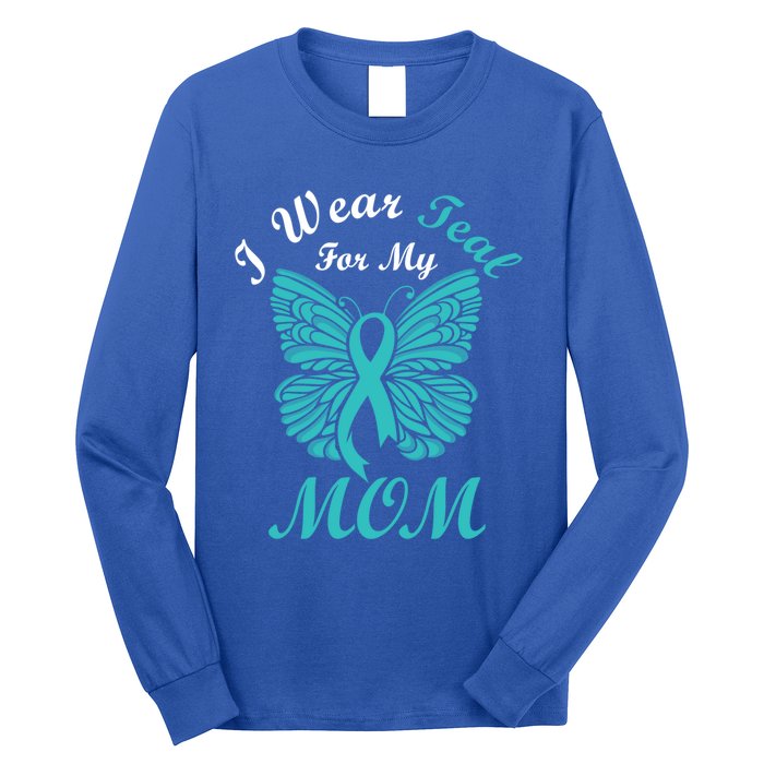 I Wear Teal For My Mom Cervical Cancer Awareness Gift Long Sleeve Shirt