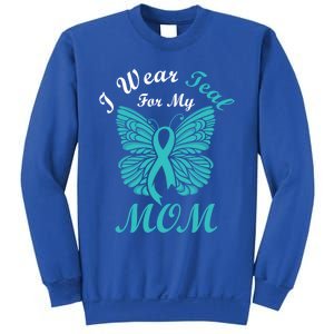 I Wear Teal For My Mom Cervical Cancer Awareness Gift Sweatshirt