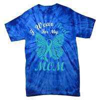 I Wear Teal For My Mom Cervical Cancer Awareness Gift Tie-Dye T-Shirt