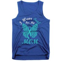 I Wear Teal For My Mom Cervical Cancer Awareness Gift Tank Top